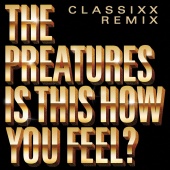 The Preatures - Is This How You Feel? [Classixx Remix]