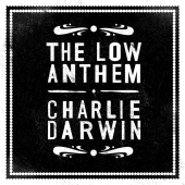 The Low Anthem - Charlie Darwin