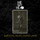 Me My Head - Survival In No Mans Land