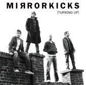 Mirrorkicks - Turning Up