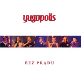 Yugopolis - Bez Prądu
