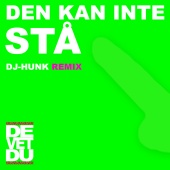 De Vet Du - Den Kan Inte Stå (DJ-HUNK Remix)