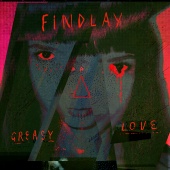 Findlay - Greasy Love