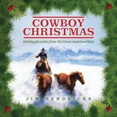 Jim Hendricks - Cowboy Christmas: Holiday Favorites From The Great American West