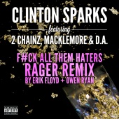 Clinton Sparks - Gold Rush (feat. 2 Chainz, Macklemore, D.A.) [F#ck All Them Haters RAGER Remix By Erik Floyd + Owen Ryan]