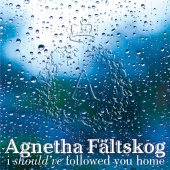 Agnetha Fältskog - I Should've Followed You Home