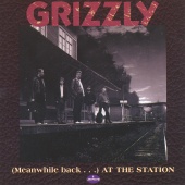 Grizzly - (Meanwhile back...) at the station