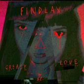 Findlay - Greasy Love