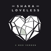 Shaka Loveless - 2 Mod Verden