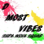 Supa Nova Squad - D Most Vibes