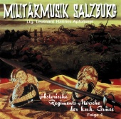 Militärmusik Salzburg - Historische Regiments-Märsche der k.u.k. Armee - Folge 4