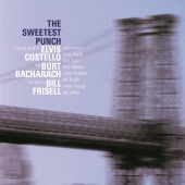 Elvis Costello & Burt Bacharach - The Sweetest Punch - The New Songs of Elvis Costello & Burt Bacharach