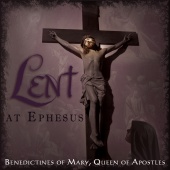 Benedictines Of Mary, Queen Of Apostles - Lent At Ephesus