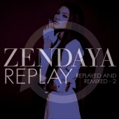 Zendaya - Replay [Replayed and Remixed - 2]