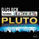 DJ Clock - Pluto (Remember You) (feat. Beatenberg)