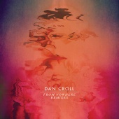 Dan Croll - From Nowhere [Remixes]