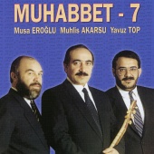 Musa Eroğlu & Muhlis Akarsu & Yavuz Top - Muhabbet 7