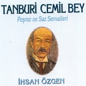 Ihsan Özgen - Tanburi Cemil Bey - Peşrev ve Saz Semaileri