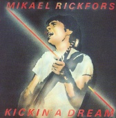 Mikael Rickfors - Kickin' A Dream