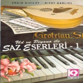 Ergin Kızılay & Rıfat Şanlıel - Ud Ve Piyano Ile Saz Eserleri, Vol.1