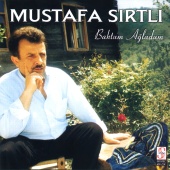 Mustafa Sırtlı - Baktum Ağladum