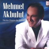 Mehmet Akbulut - Nerden Düştüm Bu Derde