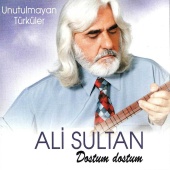 Ali Sultan - Dostum Dostum Unutulmayan Türküler