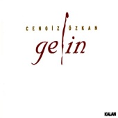 Cengiz Özkan - Gelin