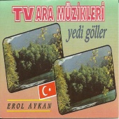 Erol Aykan - Tv Ara Müzikleri - Yedi Göller