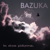 Bazuka - Bu Akşam Gidiyorum