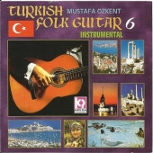 Mustafa Özkent - Turkish Folk Guitar, Vol.6