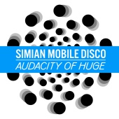 Simian Mobile Disco - Audacity Of Huge (Twelve Inch #1)