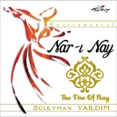 Süleyman Yardım - Nar-ı Nay  (The Fire Of Nay)