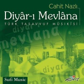 Cahit Nazlı - Diyar-ı Mevlâna (Türk Tasavvuf Musıkisi)
