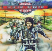 Jerry Williams & Roadwork - Too Fast To Live - Too Young To Die