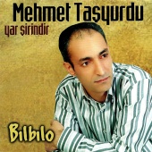 Mehmet Taşyurdu - Yar Şirindir-Bılbılo