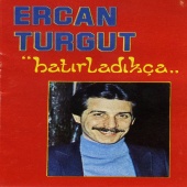 Ercan Turgut - Hatırladıkça
