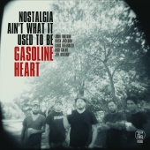 Gasoline Heart - Nostalgia Ain't What It Used To Be