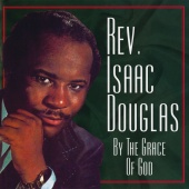 Rev. Isaac Douglas - By The Grace Of God