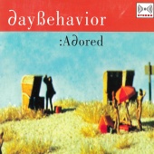 Daybehavior - :Adored