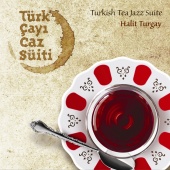 Halit Turgay - Türk Çayı Caz Süiti