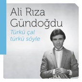 Ali Rıza Gündoğdu - Türkü Çal Türkü Söyle