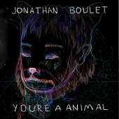 Jonathan Boulet - You're A Animal