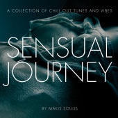 Makis Soulis - Sensual Journey - A Collection Of Chill Out Tunes And Vibes By Makis Soulis