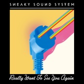 Sneaky Sound System - Really Want To See You Again
