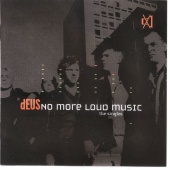 dEUS - No More Loud Music - The Singles
