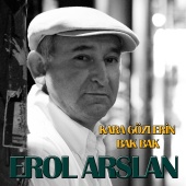 Erol Arslan - Kara Gözlerin / Bak Bak