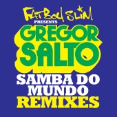 Gregor Salto - Samba Do Mundo (Fatboy Slim Presents Gregor Salto) [Remixes]
