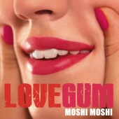Lovegum - Moshi Moshi
