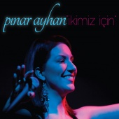 Pınar Ayhan - İkimiz İçin